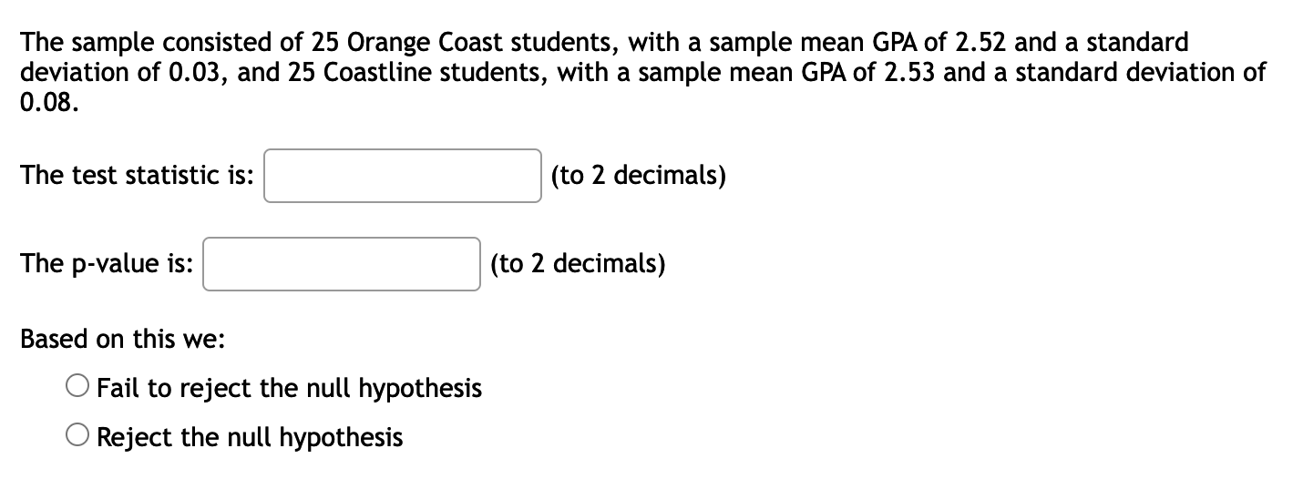 Solved Test the claim that the mean GPA of Orange Coast