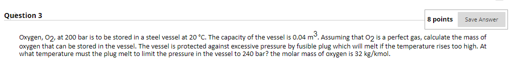 Solved Question 3 8 points Save Answer Oxygen, 02, at 200 | Chegg.com