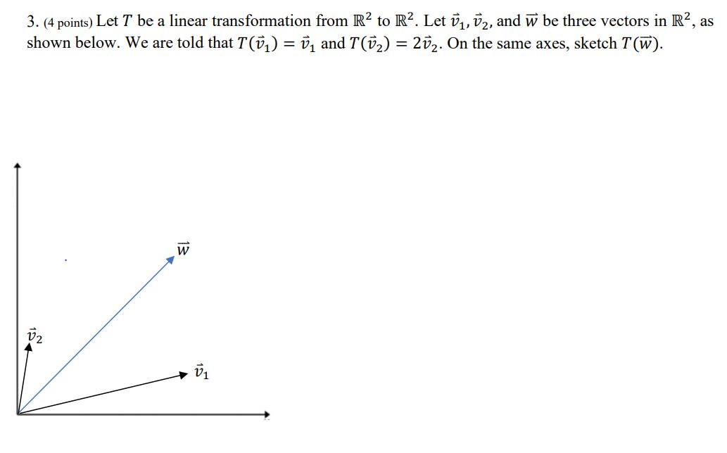 Solved 3. (4 points) Let T be a linear transformation from | Chegg.com