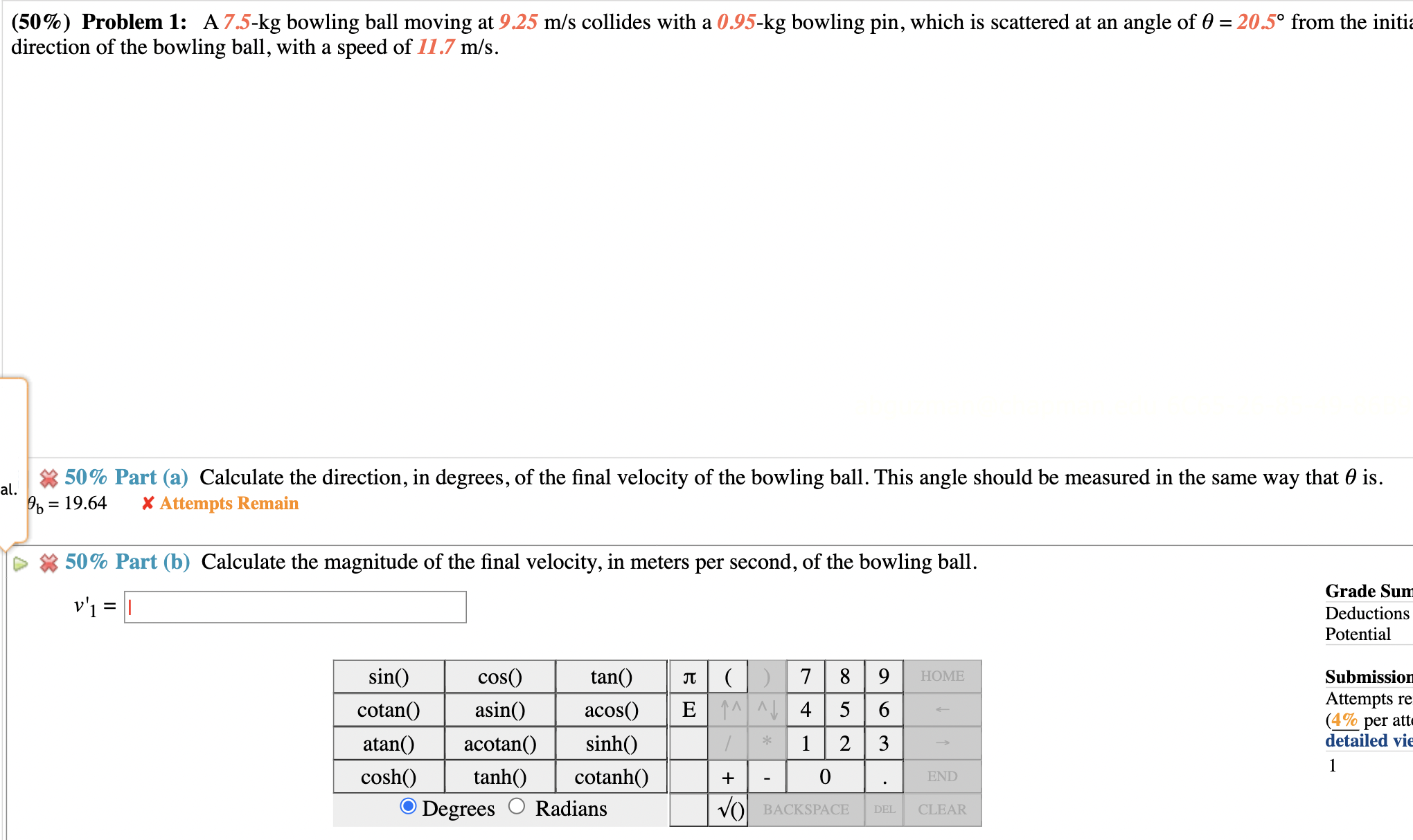 [Solved] (50 ) Problem 1 A 7.5kg bowling ball moving at