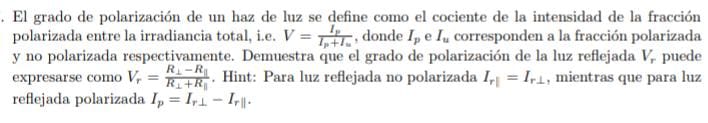 El grado de polarización de un haz de luz se define como el cociente de la intensidad de la fracción polarizada entre la irra