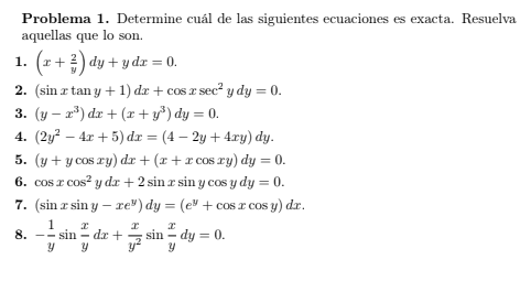 Problema 1. Determine cuál de las siguientes ecuaciones es exacta. Resuelva aquellas que lo son. 1. \( \left(x+\frac{2}{y}\ri