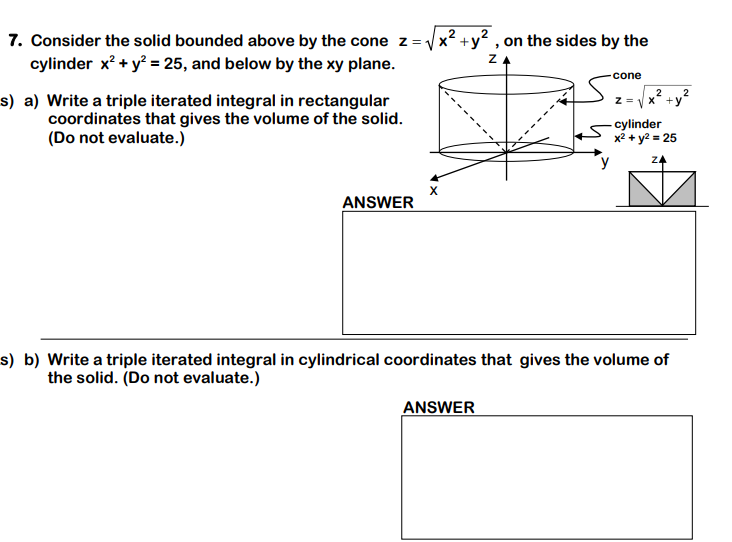 Solved Z 7. Consider the solid bounded above by the cone z = | Chegg.com