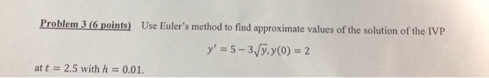 Solved Problem 3 6 Points Use Eulers Method To Find 1604