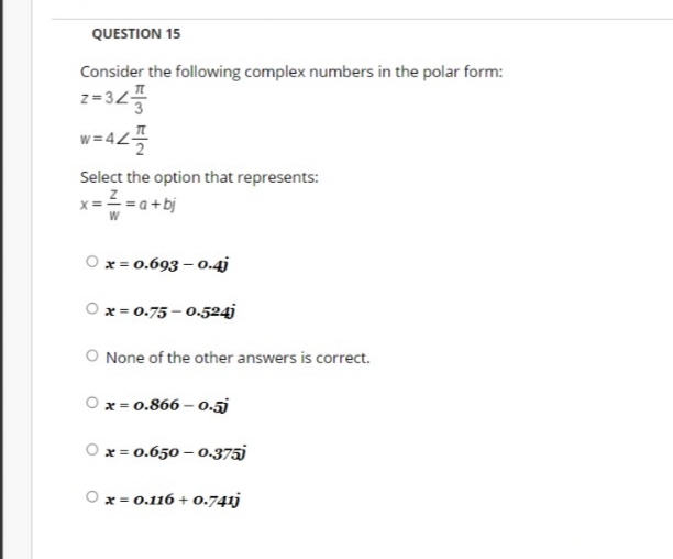 Solved QUESTION 15 Consider the following complex numbers in | Chegg.com