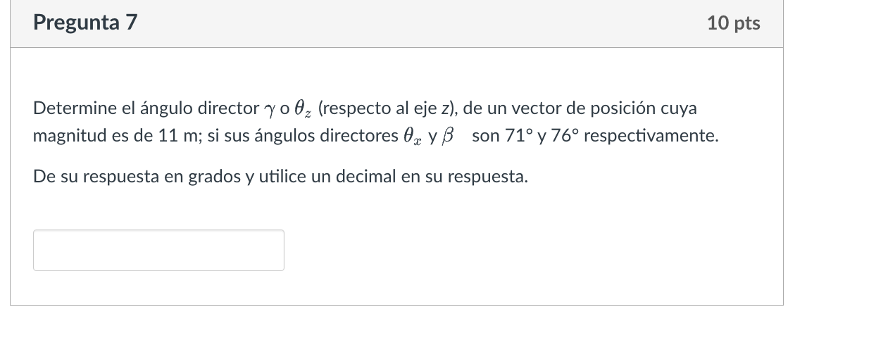 Determine el ángulo director \( \gamma \circ \theta_{z} \) (respecto al eje z), de un vector de posición cuya magnitud es de