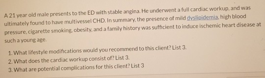 Solved A 21 year old male presents to the ED with stable | Chegg.com