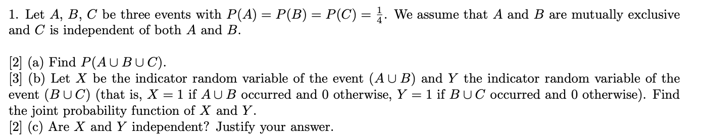 Solved 1. Let A, B, C Be Three Events With P(A) = P(B) = | Chegg.com