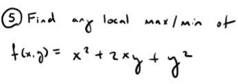 Solved (5) Find local max/min of {а. ) = x****, + | Chegg.com