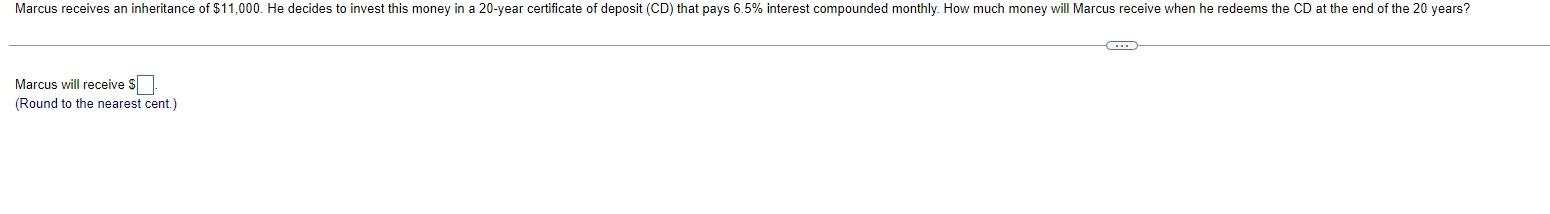 Solved Marcus will receive $ (Round to the nearest cent.) | Chegg.com