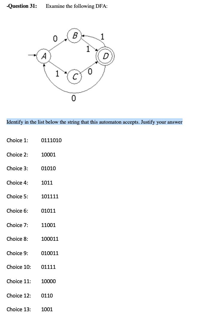 -Question 31:
Examine the following DFA:
Identify in the list below the string that this automaton accepts. Justify your answ