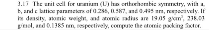 Solved 3.17 The Unit Cell For Uranium (U) Has Orthorhombic | Chegg.com