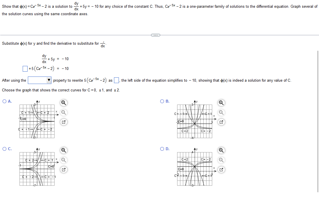 Solved Show that ϕ(x)=Ce−5x−2 is a solution to dxdy+5y=−10 | Chegg.com