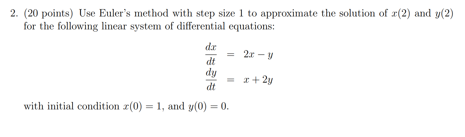 Solved 2. (20 points) Use Euler's method with step size 1 to | Chegg.com