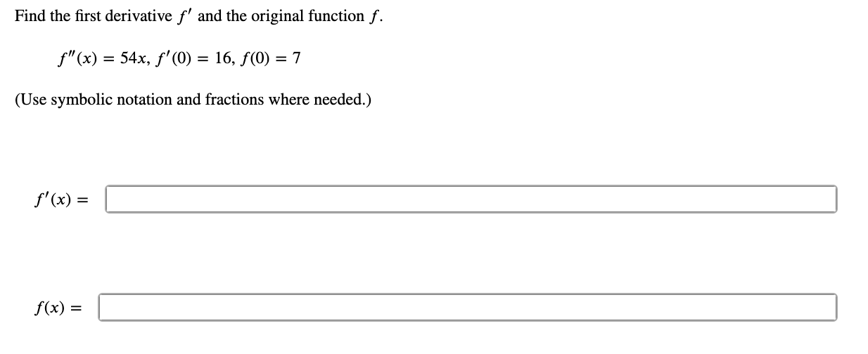 Solved Find the first derivative f′ and the original | Chegg.com