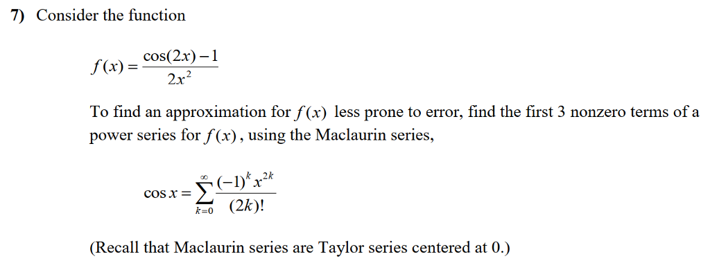 Solved 7) Consider the function cos(2x)-1 2x x) = To find an | Chegg.com