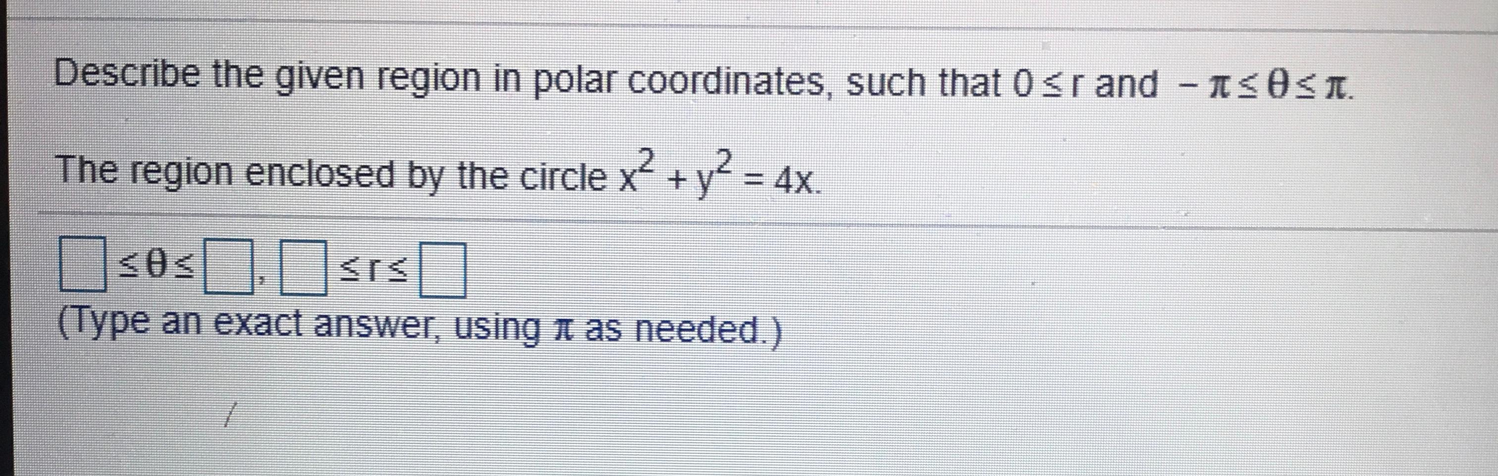 Solved Describe the given region in polar coordinates, such | Chegg.com
