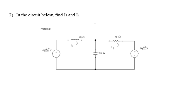 Solved 2) In the circuit below, find II and I2. Problem 2 | Chegg.com