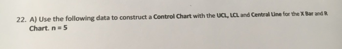 Solved 22. A) Use the following data to construct a Control | Chegg.com