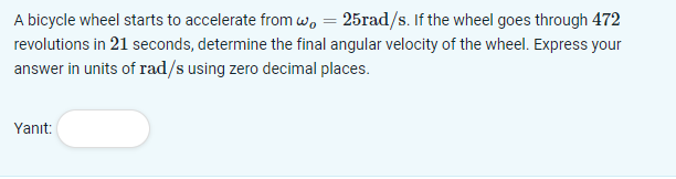 Solved A bicycle wheel starts to accelerate from ωo=25rads. | Chegg.com