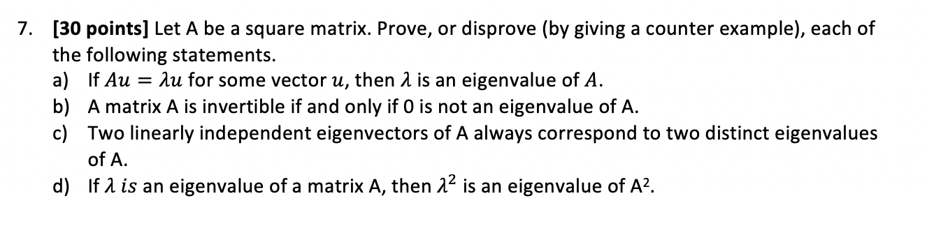 Solved 7. [30 points] Let A be a square matrix. Prove, or | Chegg.com