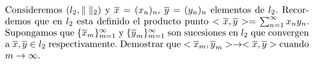 Consideremos \( \left(l_{2},\|\|_{2}\right) \) y \( \bar{x}=\left(x_{n}\right)_{n}, \bar{y}=\left(y_{n}\right)_{n} \) element