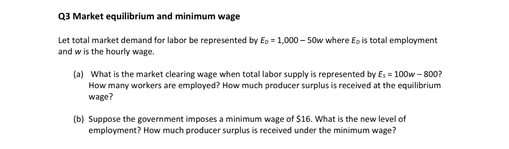 Solved Q3 Market equilibrium and minimum wage Let total | Chegg.com