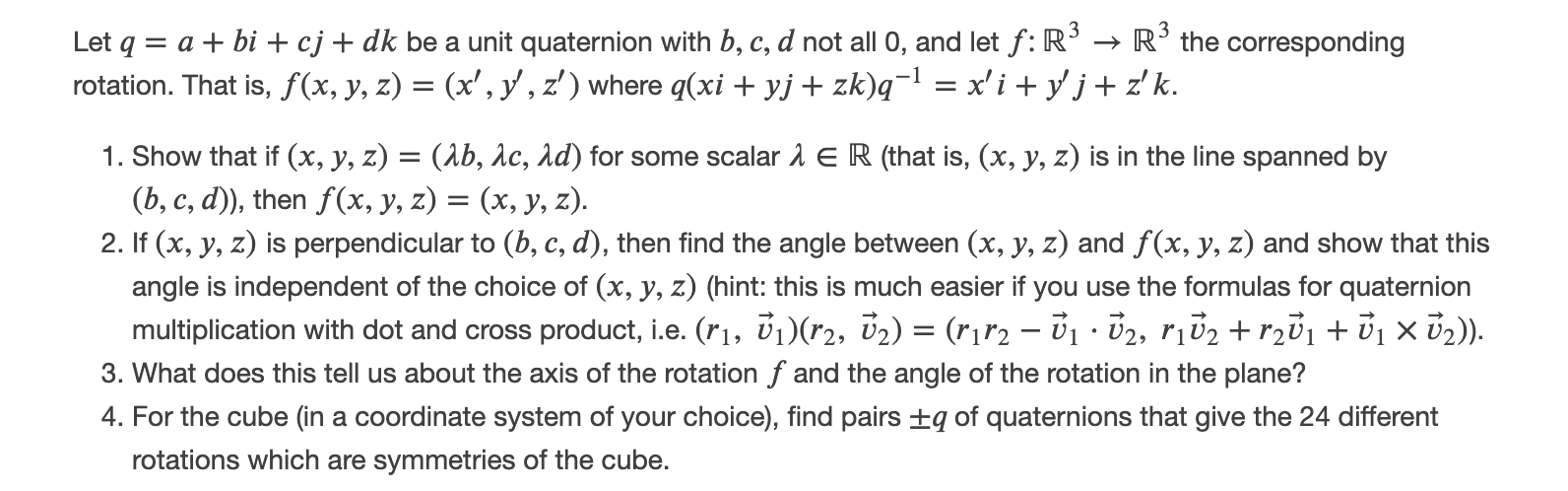 Solved Let q = a + bi + cj + dk be a unit quaternion with b, | Chegg.com