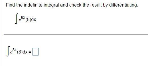 Solved Find the indefinite integral and check the result by | Chegg.com