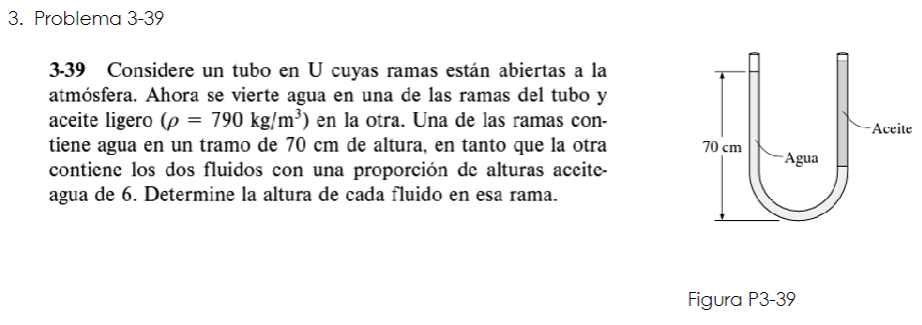 3-39 Considere un tubo en \( U \) cuyas ramas están abiertas a la atmósfera. Ahora se vierte agua en una de las ramas del tub