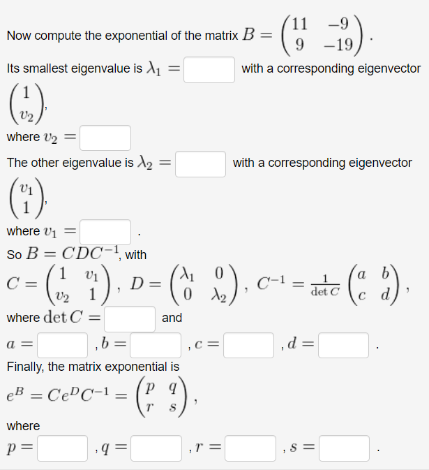 Solved 11 -9 Now compute the exponential of the matrix B = 9 | Chegg.com