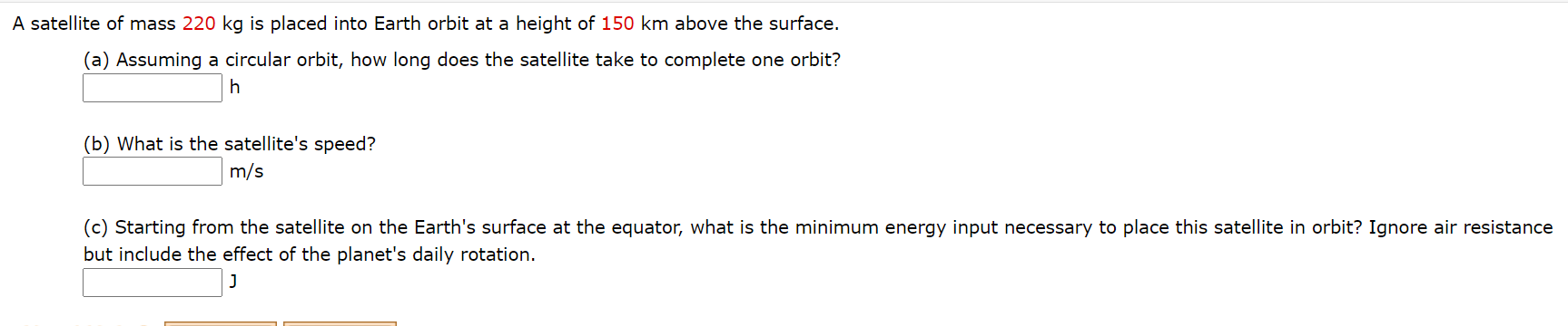 Solved A satellite of mass 220 kg is placed into Earth orbit | Chegg.com