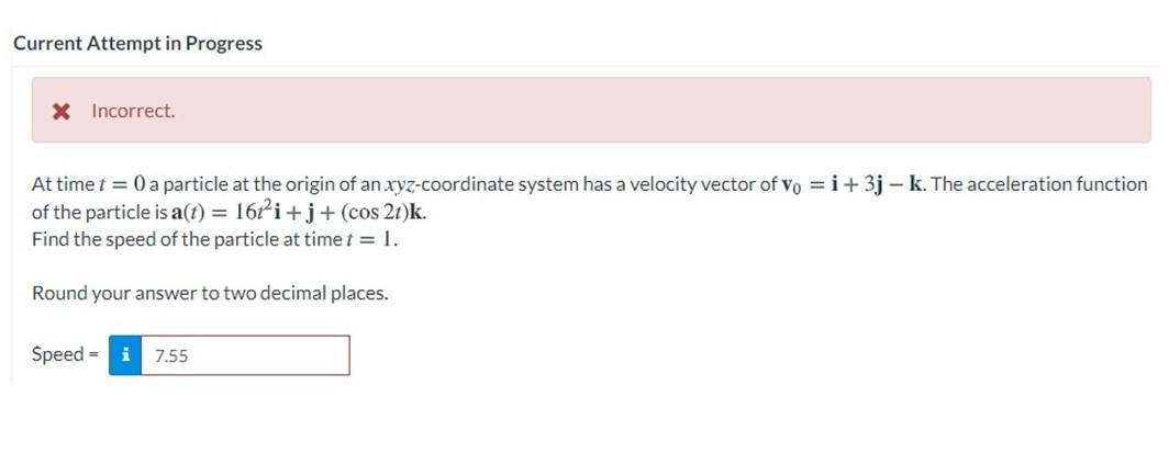 Solved Current Attempt in Progress X Incorrect. At time t = | Chegg.com