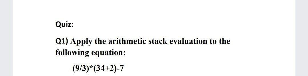 Solved Quiz: Q1) Apply the arithmetic stack evaluation to | Chegg.com