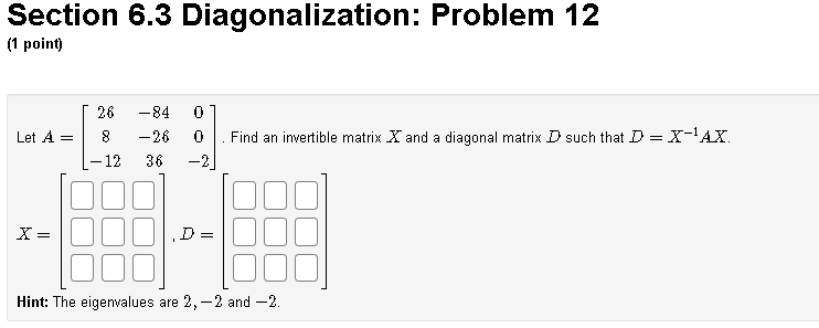 Solved Section 6.3 Diagonalization: Problem 12 (1 point) Let | Chegg.com
