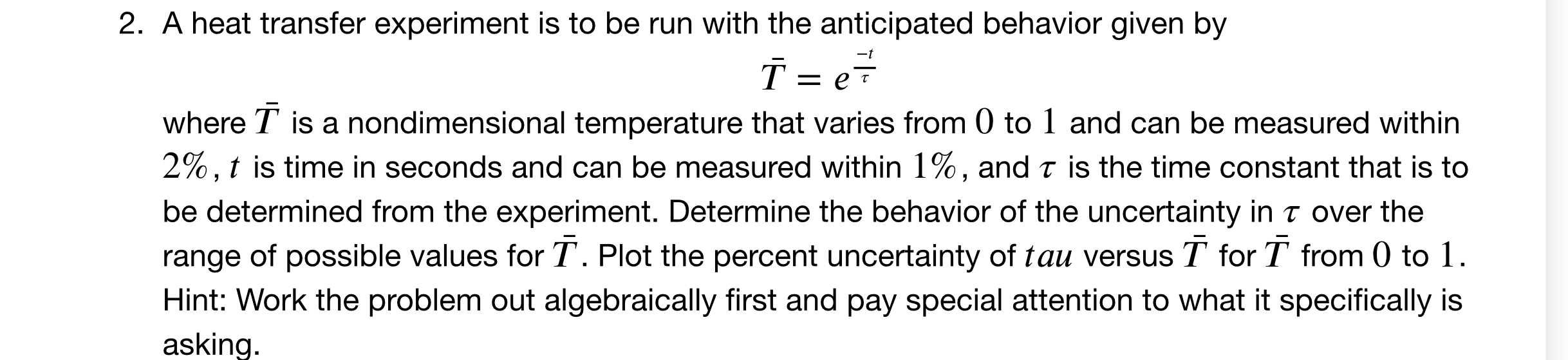 Solved 2. A Heat Transfer Experiment Is To Be Run With The | Chegg.com