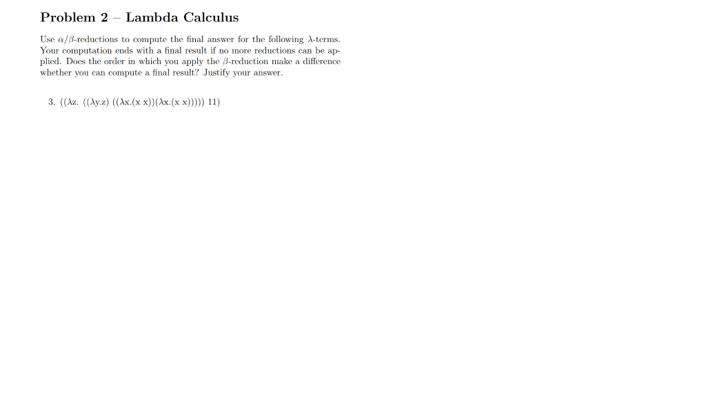 Solved Problem 2 - Lambda Calculus Use α/β-reductions to | Chegg.com
