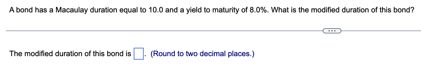 Solved A bond has a Macaulay duration equal to 10.0 and a | Chegg.com