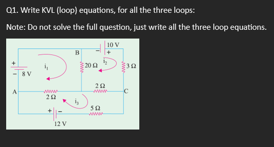 Solved Q1. Write KVL (loop) equations, for all the three | Chegg.com