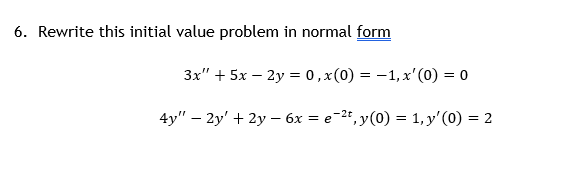 Solved 6. Rewrite this initial value problem in normal form | Chegg.com