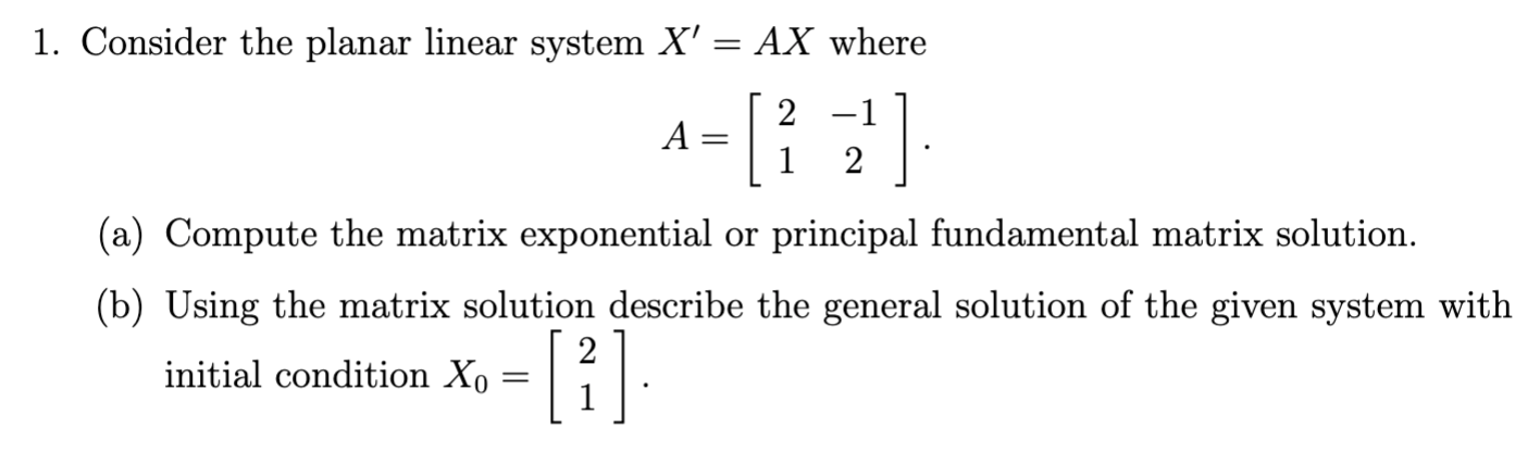 Solved 1. Consider the planar linear system X' = AX where A | Chegg.com