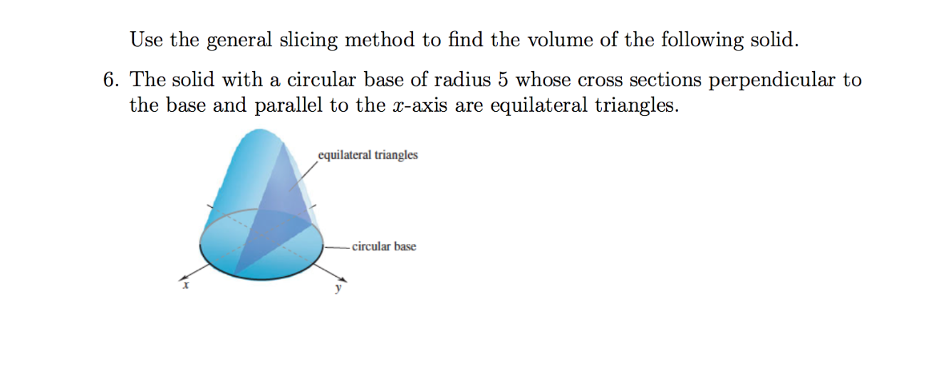 Solved Use The General Slicing Method To Find The Volume Of | Chegg.com