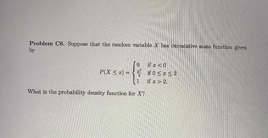 Solved Problem C6. Suppose that the random variable X has | Chegg.com