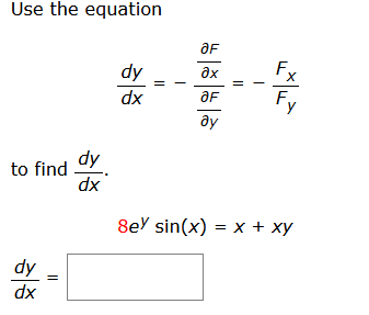 Solved Use the equation dxdy=−∂y∂F∂x∂F=−FyFx to find dxdy. | Chegg.com