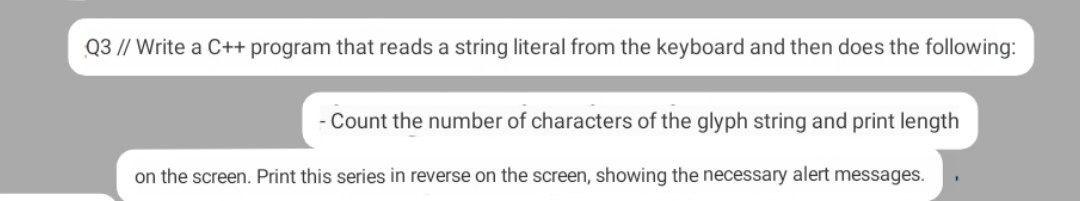 Solved Q3 // Write a C++ program that reads a string literal | Chegg.com