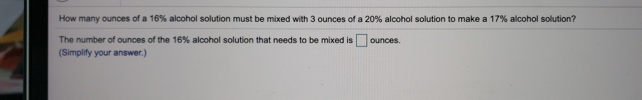 solved-how-many-ounces-of-a-16-alcohol-solution-must-be-chegg