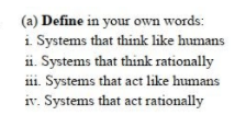 Solved (a) Define in your own words: i. Systems that think | Chegg.com