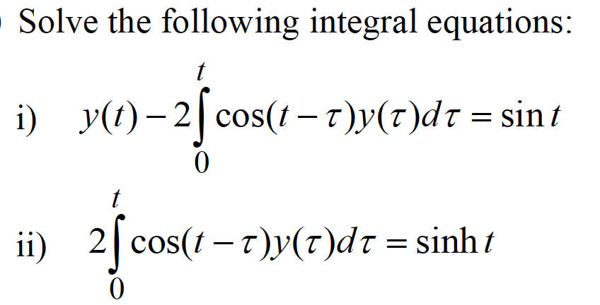 [Solved]: Solve the following integral equations: i) ( y(