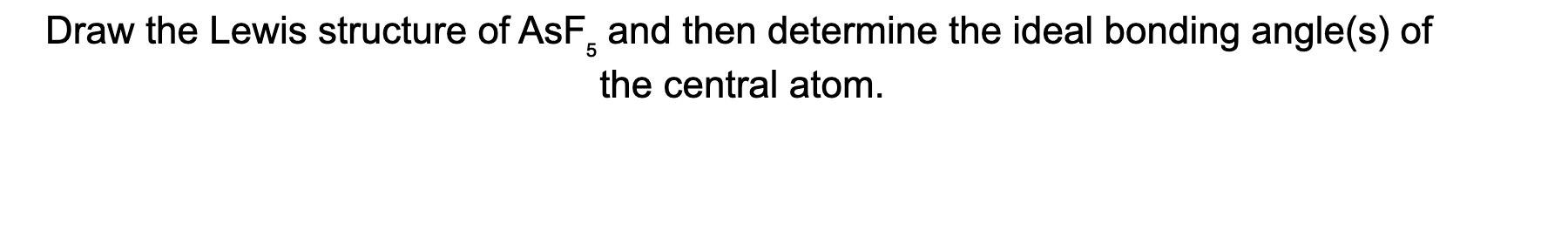 Solved Draw The Lewis Structure Of Asf5 And Then Determine 3289