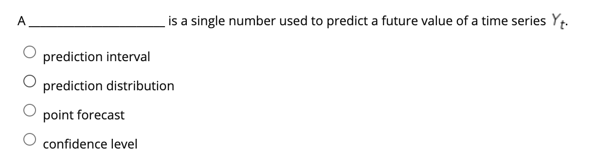 Solved A is a single number used to predict a future value | Chegg.com